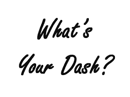What's Your Dash